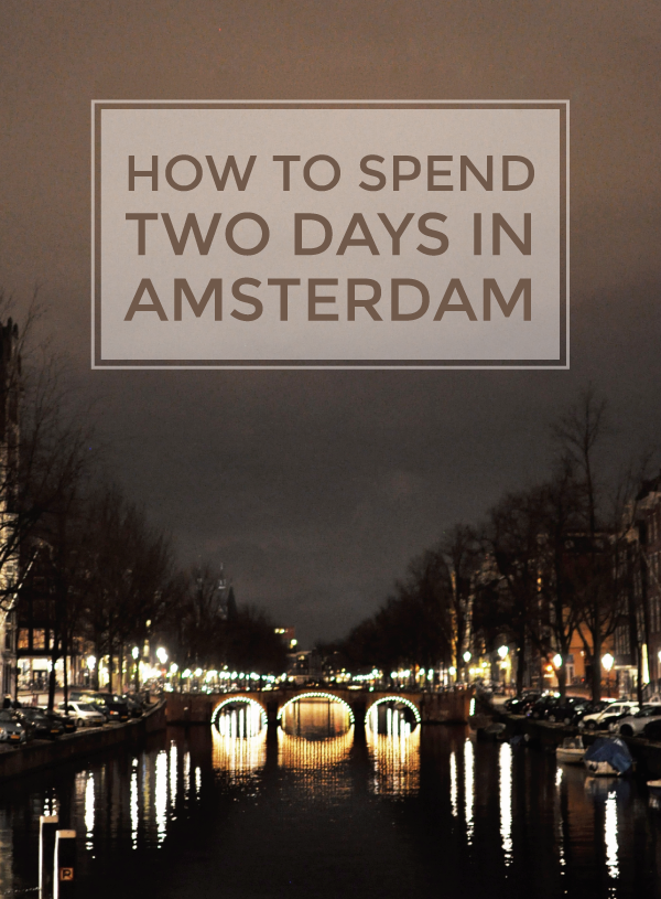 how to spend two days in Amsterdam