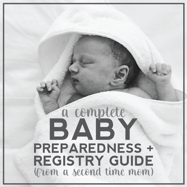 a complete baby preparedness + registry guide (from a second time mom): 50+ products and insight included!